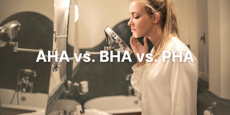 AHA vs. BHA vs. PHA - Which exfoliating acid is best for you
