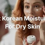 8 Best Korean Moisturizers For Dry Skin [2024]
