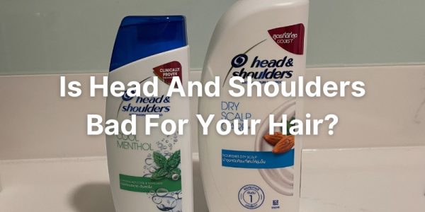 Is Head And Shoulders Bad For Your Hair?