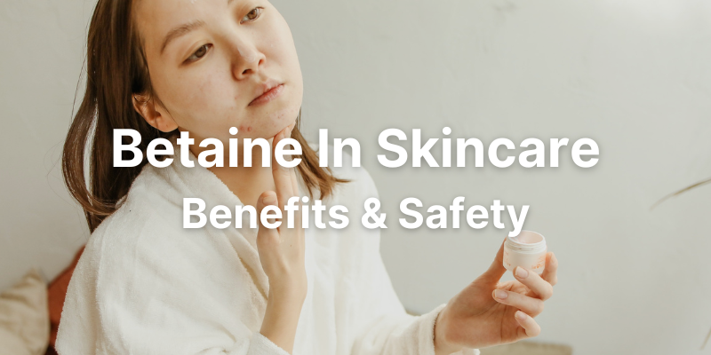 Betaine in skincare, betaine benefits for skin