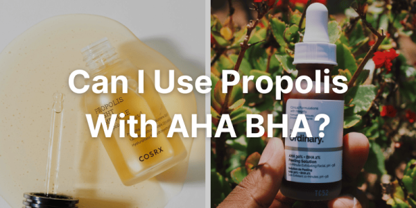 Can I Use Propolis With AHA BHA?