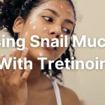 Snail Mucin And Tretinoin (Which One Goes First & How To Safely Pair Them?)