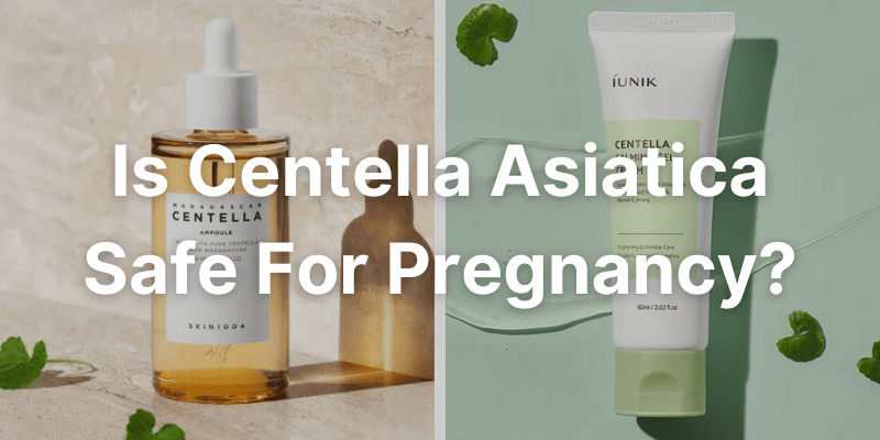 Is Centella Asiatica Safe For Pregnancy Breastfeeding