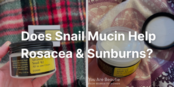 Does Snail Mucin Help Rosacea and Sunburns and how to include snail mucin in your skincare routine