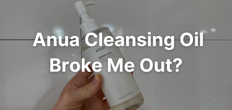 Anua Cleansing Oil Honest Review Breaking Out Strong Smell